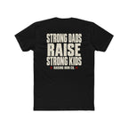 Strong Dads Raise Strong Kids - Bold Words, Solid Promise - Cotton Fitness T-Shirt