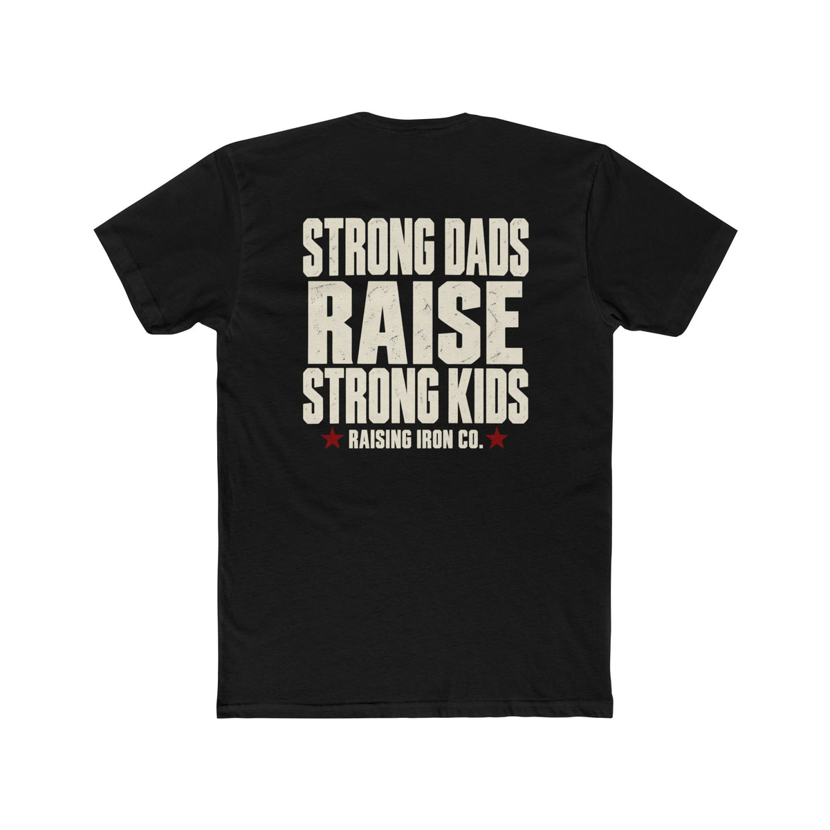 Strong Dads Raise Strong Kids - Bold Words, Solid Promise - Cotton Fitness T-Shirt