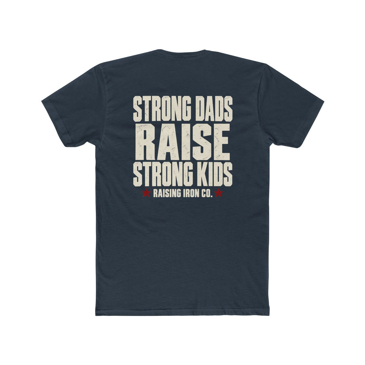 Strong Dads Raise Strong Kids - Bold Words, Solid Promise - Cotton Fitness T-Shirt